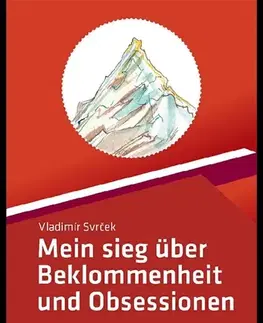 Motivačná literatúra - ostatné Mein sieg über Beklommenheit und Obsessionen - Vladimír Svrček