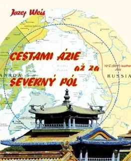 Cestopisy Cestami Ázie až za severný pól - Jozef Weis