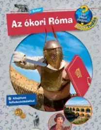 Encyklopédie pre deti a mládež - ostatné Az ókori Róma - Mit? Miért? Hogyan? - Dela Kienle