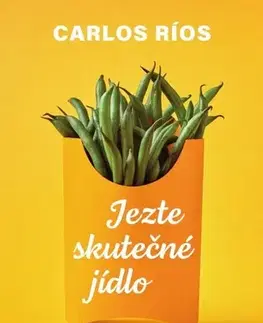 Zdravá výživa, diéty, chudnutie Jezte skutečné jídlo - Carlos Ríos