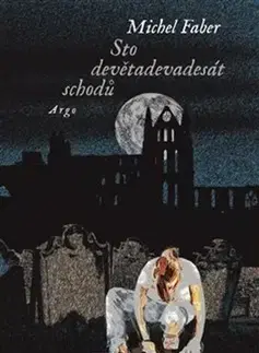Novely, poviedky, antológie Sto devětadevadesát schodů - Michel Faber