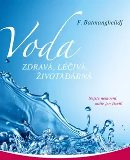 Medicína - ostatné Voda zdravá, léčivá, životadárná - F. Batmanghelidj