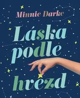 Romantická beletria Láska podle hvězd - Minnie Darke