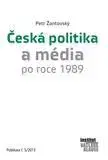 Odborná a náučná literatúra - ostatné Česká politika a média po roce 1989 - Petr Žantovský