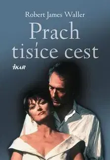 Romantická beletria Prach tisíce cest - Robert James Waller