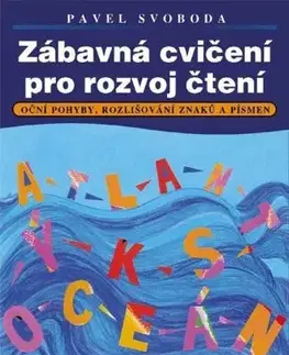 Pedagogika, vzdelávanie, vyučovanie Zábavná cvičení pro rozvoj čtení - Pavel Svoboda