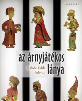 Svetová beletria Az árnyjátékos lánya - Halide Edib Adivar,Szonjaemese Schmidt