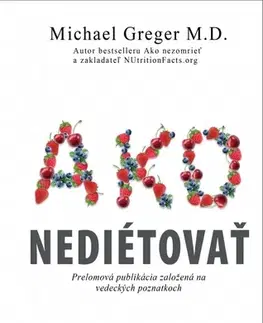 Zdravá výživa, diéty, chudnutie Ako nediétovať - Michael Greger