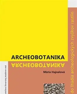 Biológia, fauna a flóra Archeobotanika - Mária Hajnalová