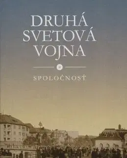 Slovenské a české dejiny Druhá svetová vojna a spoločnosť - Katarína Ristveyová