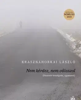 Svetová beletria Nem kérdez, nem válaszol - László Krasznahorkai