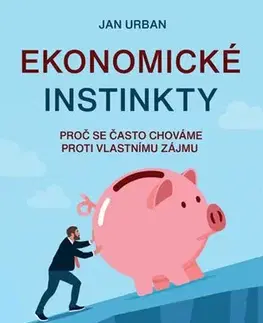 Ekonómia, Ekonomika Ekonomické instinkty - Urban Jan