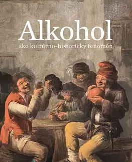 Sociológia, etnológia Alkohol ako kultúrno-historický fenomén - Peter Bystrický