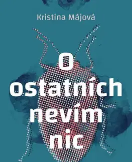 Česká beletria O ostatních nevím nic - Kristina Májová