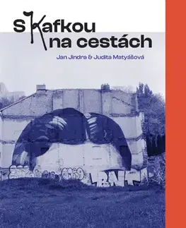 Cestopisy S Kafkou na cestách - Jindra Jan,Judita Matyášová