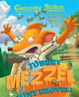 Dobrodružstvo, napätie, western Többet mézzel, mint erővel! - Geronimo Stilton,Szabolcs Vasrányi