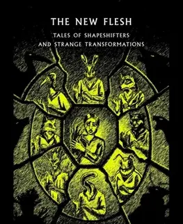 Beletria The New Flesh - Arthur Conan Doyle,Roald Dahl,Mary Shelley,John Metcalfe,Joan Aiken,James Wade,Flavia Richardson,Charles Beaumont,Brian Lumley