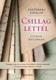 Fejtóny, rozhovory, reportáže Csillag lettél - Katalin Eszterhai