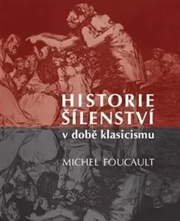Filozofia Historie šílenství v době klasicismu - Michel Foucault