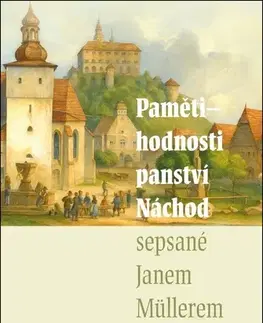 História - ostatné Pamětihodnosti panství Náchod sepsané Janem Müllerem - Věra Vlčková