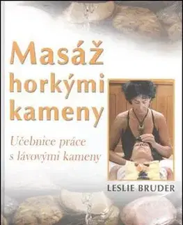 Alternatívna medicína - ostatné Masáž horkými kameny - Leslie Bruder