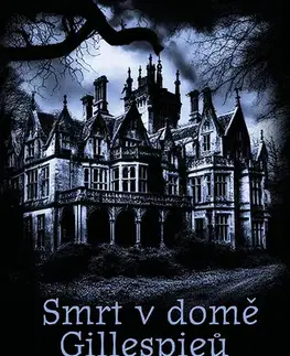 Detektívky, trilery, horory Smrt v domě Gillespieů - Darcy Coates