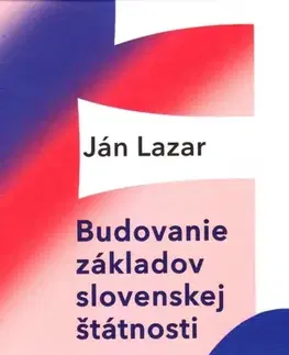 Sociológia, etnológia Budovanie základov slovenskej štátnosti - Lazar Ján
