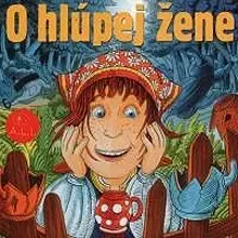 Rozprávky Vydavateľstvo A.L.I. O hlúpej žene