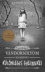 Sci-fi a fantasy Vándorsólyom kisasszony különleges gyermekei - Ransom Riggs