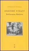 Beletria - ostatné Hrdinne utrapy Baltazara Kober - Tristan Frédérick,Oldřich Kalfiřt