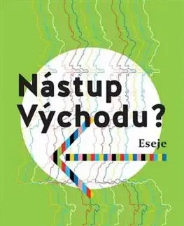 Eseje, úvahy, štúdie Nástup Východu? - Kolektív autorov