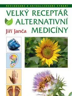 Alternatívna medicína - ostatné Velký receptář alternativní medicíny - Jiří Janča