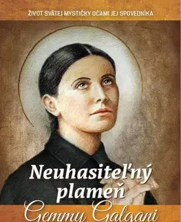 Kresťanstvo Neuhasiteľný plameň Gemmy Galgani - Leo Schlegel