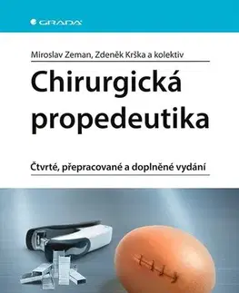 Chirurgia, ortopédia, traumatológia Chirurgická propedeutika, čtvrté, přepracované a doplněné vydání - Miroslav Zeman,Zdeněk Krška