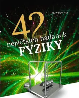Astronómia, vesmír, fyzika 42 největších hádanek fyziky - Ilja Bohnet