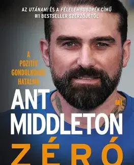 Rozvoj osobnosti Zéró negativitás - Ant Middleton,István Sziklai