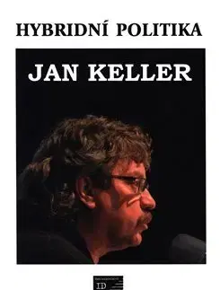 Sociológia, etnológia Hybridní politika - Jan Keller