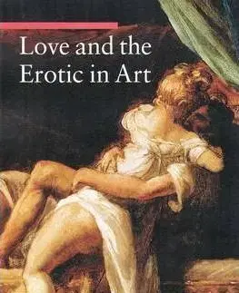 Umenie - ostatné Love and the Erotic in Art - Stefano Zuffi