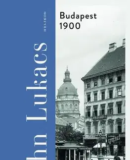 Svetové dejiny, dejiny štátov Budapest 1900 - John Lukacs