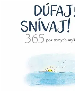 Citáty, výroky, aforizmy, príslovia, porekadlá Dúfaj! Snívaj! Ži! (365 pozitívnych myšlienok) - Helen Exley,Silvia Semaková
