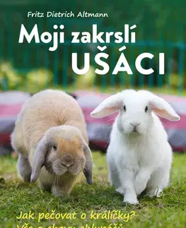 Zvieratá, chovateľstvo - ostatné Moji zakrslí ušáci - Fritz Dietrich Altmann