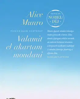 Svetová beletria Valamit el akartam mondani - Alice Munro