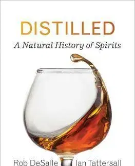 Pivo, whiskey, nápoje, kokteily Distilled - Rob DeSalle,Ian Tattersall,Patricia J. Wynne