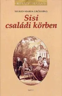 História - ostatné Sisi családi körben - Sigrid-Maria Grössing