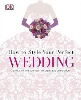 Partnerstvo a rodičovstvo How To Style Your Perfect Wedding
