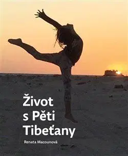 Joga, meditácia Život s Pěti Tibeťany - Renata Macounová