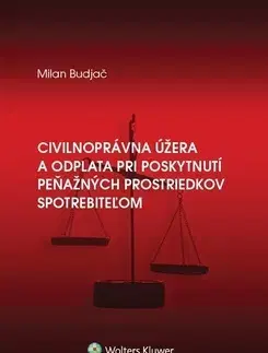 Právo - ostatné Civilnoprávna úžera a odplata pri poskytnutí peňaž. prostriedkov spotrebiteľom - Milan Budjač