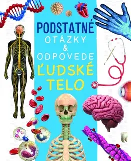 Ľudské telo Ľudské telo - Podstatné otázky & odpovede - Nicola Deschamps,Rebecca Kealy