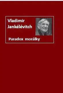 Filozofia Paradox morálky - Vladimír Jankélévitch