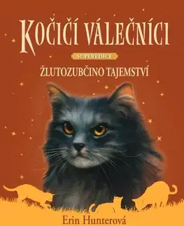 Encyklopédie pre deti a mládež - ostatné Kočičí válečníci - SUPEREDICE: Žlutozubčino tajemství - Erin Hunterová